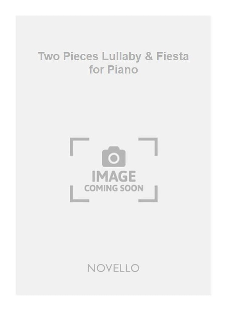 Two Pieces Lullaby & Fiesta for Piano